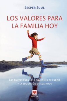 los valores para la familia hoy: las  pautas para las relaciones de pareja y la educacion de los hijos-jesper juul-9788496748620