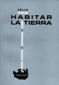 habitar la tierra-felix duque-9788496775220