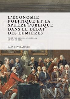 l economie politique et la sphère publique dans le debat des lumi ères-matt warshaw-9788496820920