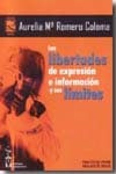las libertades de expresion e informacion y sus limites (finalist del premio rara avis de ensayo)-aurelia maria romero coloma-9788496959620