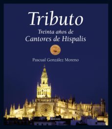 tributo: treinta años de cantores de hispalis-pascual gonzalez moreno-9788496968820