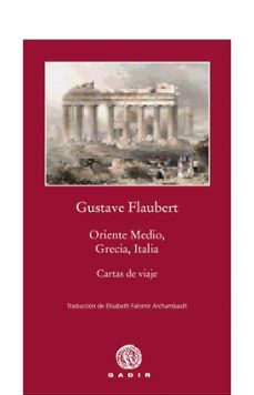 oriente medio, grecia, italia: carta de viaje-gustave flaubert-9788496974920