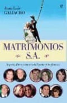 matrimonios s.a: negocios, dinero y amor en la españa de los famo sos-juan luis galiacho-9788497348720