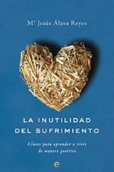 la inutilidad del sufrimiento: claves para aprender a vivir de ma nera positiva (incluye dvd)-9788497349420