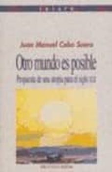 otro mundo es posible: propuesta de una utopia para el siglo xxi-juan manuel cobo suero-9788497424820