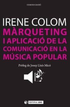 marqueting i aplicacio de la comunicacio en la musica popular-irene colom valls-9788497889520