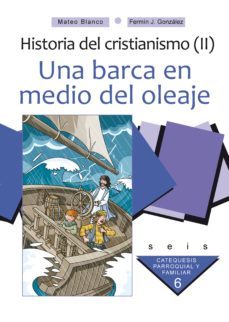 historia del cristianismo (ii): una barca en medio del oleaje-mateo blanco-fermin j. gonzalez-9788498401820