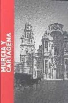 cartagena y murcia en las fotografias de laurent y loty, 1871 y 1 930-9788498441420
