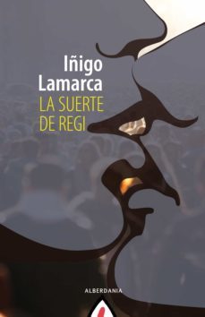 la suerte de regi (ebook)-iñigo lamarca-9788498686920