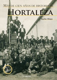 más de 100 años de la historia de  hortaleza-aquiles obispo-9788498736120