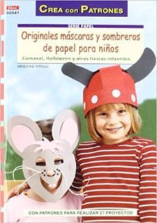 originales mascaras y sombreros de papel para niños: carnaval hal loween y otras fiestas infantiles-ernestine fittkau-9788498742220