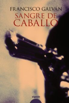 sangre de caballo-francisco galvan-9788498771220