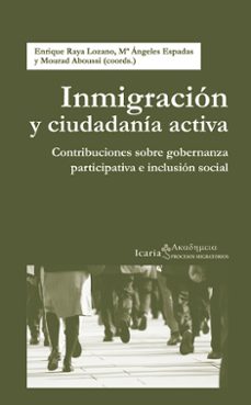 inmigracion y ciudadania activa-enrique raya lozano-m angeles espadas alcazar-9788498884920
