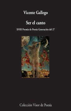 ser el canto (xviii premio de poesia generacion del 27)-9788498959420