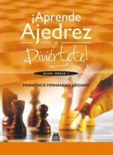¡aprende ajedrez y diviertete!. nivel medio i (color) (ebook)-francis fernandez lozano-9788499104720