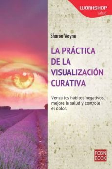 la practia de la visualizacion curativa-sharon wayne-9788499173320