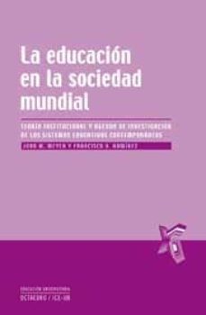 la educacion en la sociedad mundial: teoria institucional y agend a de investigacion de los sistemas-john w. meyer-9788499211220