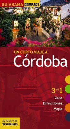 un corto viaje a cordoba 2013 (guiarama compact) (3 en 1 guia, di recciones, mapa)-9788499354620