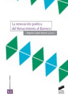 la renovacion poetica del renacimiento al barroco (ebook)-begoña lopez bueno-9788499585420