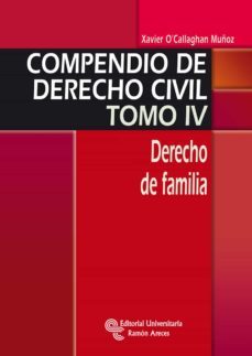 compendio de derecho civil. tomo iv. derecho de familia-xavier o callaghan muñoz-9788499611020