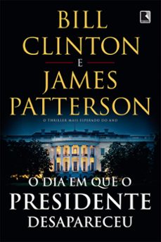 o dia em que o presidente desapareceu (ebook)-bill clinton-james patterson-9788501101020