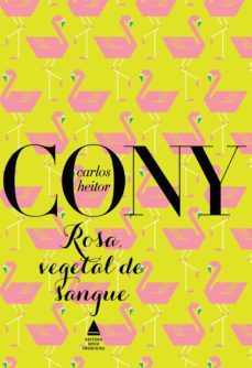 rosa, vegetal de sangue (ebook)-carlos heitor cony-9788520940020