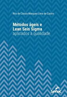 metodos ageis e lean seis sigma aplicados a qualidade (ebook)-rita de cássia marques lima de castro-9788539658220