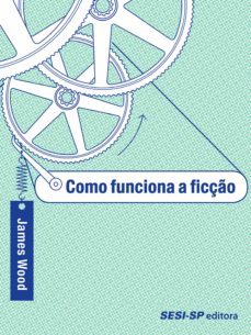 como funciona a ficço (ebook)-james wood-9788550404820