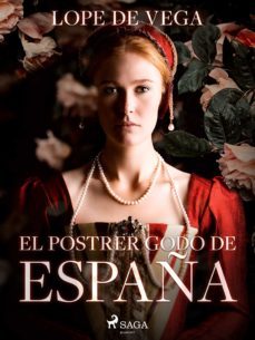 el postrer godo de españa (ebook)-felix lope de vega y carpio-9788726617320