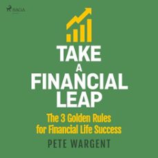 take a financial leap: the 3 golden rules for financial life success (audiolibro)-pete wargent-9788727303420