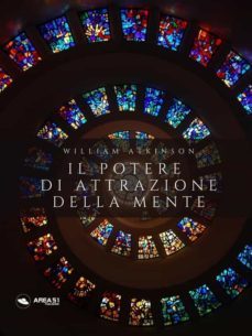 ebook_ilpoterediattrazionedellamente (ebook)-william atkinson-9788827414620