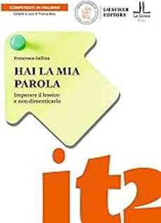 hai la mia parola. imparare il lessico e non dimenticarlo. lessico ls/l2-francesca gallina-9788858337820