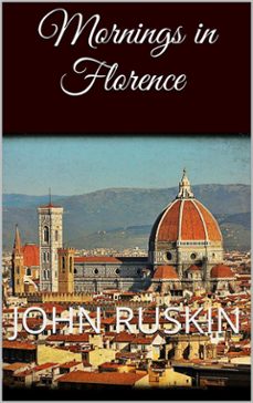 mornings in florence (ebook)-john ruskin-9788892506220