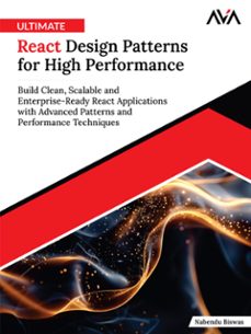 ultimate react design patterns for high performance: build clean, scalable and enterprise-ready react applications with advanced patterns and performance techniques (ebook)-nabendu biswas-9789349888920