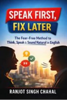 speak first, fix later: the fear-free method to think, speak &amp; sound natural in english-9789376056620