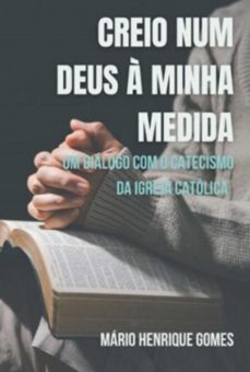 creio num deus a minha medida (ebook)-mário henrique gomes-9789403792620