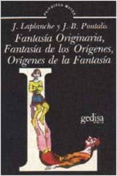 fantasia originaria, fantasia de los origenes, origenes de la fan tasia-jean laplanche-jean bertrand pontalis-9789509113220