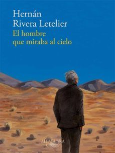 el hombre que miraba al cielo (ebook)-hernan rivera letelier-9789562584920
