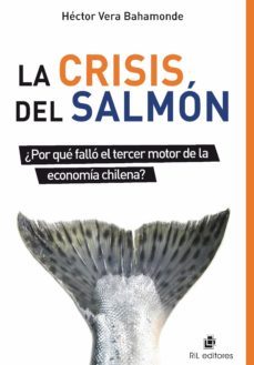 la crisis del salmon ¿por que fallo el tercer motor de la economia chilena? (ebook)-hector verabahamonde-9789562847520