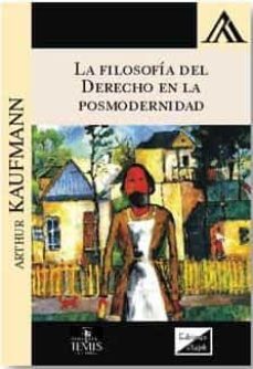 la filosofia del derecho en la posmodernidad-arthur kaufmann-9789563920420