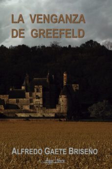 la venganza de greefeld (ebook)-alfredo gaete briseño-9789566039020