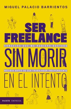 ser freelance sin morir en el intento (ebook)-miguel palacio barrientos-9789584285720