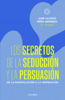 los secretos de la seduccion y la persuasion-jose alonso peña herrera-9789584290120