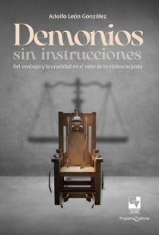 demonios sin instrucciones: del verdugo y la crueldad en el mito de la violencia justa (ebook)-adolfo león gonzález-9789585073920