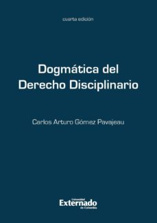 dogmática del derecho disciplinario 4ed (ebook)-carlos arturo gomez pavajeau-9789587104820