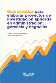 guia practica para elaborar proyectos de investigacion aplicada en administracion, gerencia y negocios (ebook)-álvaro zapata domínguez-jahir lombana coy-9789587895520
