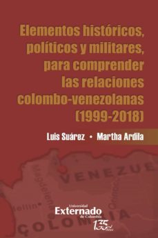 elementos historicos, politicos y militares para comprender las relaciones colombo-venezolana (ebook)-luis jesus castillo suarez-martha ardila-9789587907520