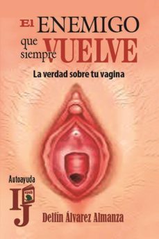 el enemigo que siempre vuelve (la verdad sobre tu vagina) (ebook)-delfín álvarez almanza-9789592761520