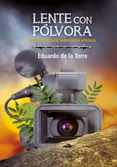 lente con polvora. asignaciones en territorios hostiles (ebook)-eduardo de la torre rodríguez-9789597276920