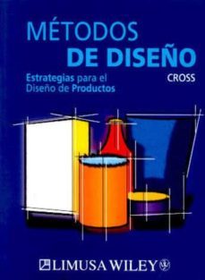 metodos de diseño: estrategias para el diseño de productos-nigel cross-9789681853020
